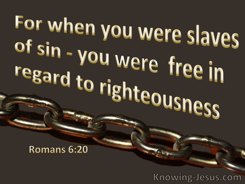 Romans 6:20  Slaved Of Sin (brown)